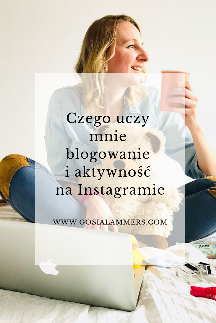 Czego uczy mnie blogowanie i aktywność na Instagramie